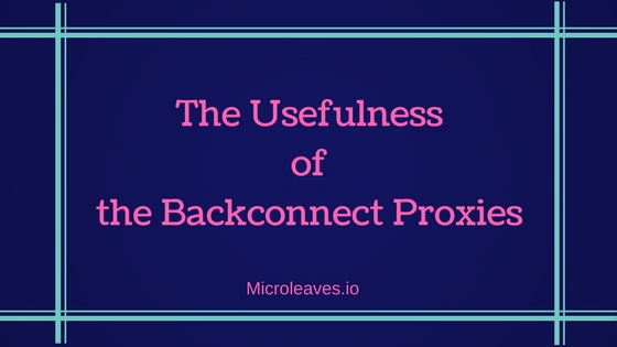 usefulness of the back connect proxies