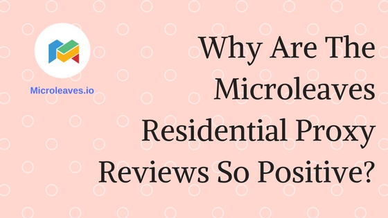 Microleaves Residential Proxy Reviews