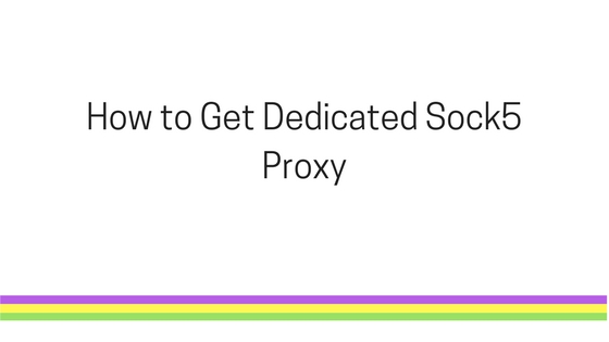 dedicated Socks5 proxy