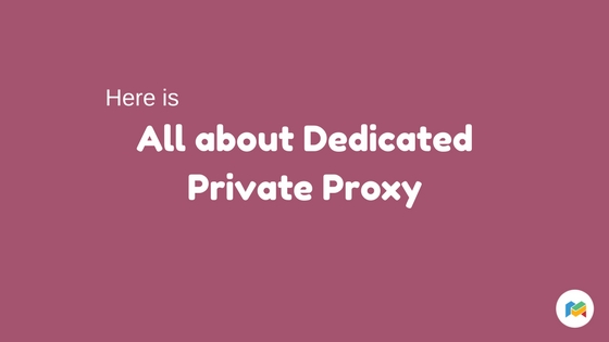 know Dedicated Private Proxy